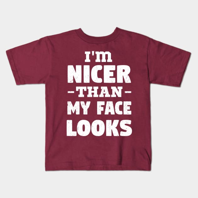 i'm Nicer than my Face Looks,mom birthday friend Kids T-Shirt by mezy